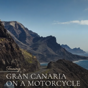 Touring Gran Canaria On A Motorcycle - The Essential Guide