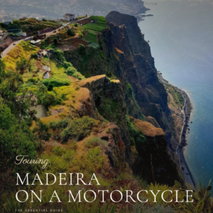 Touring Madeira On A Motorcycle - The Essential Guide